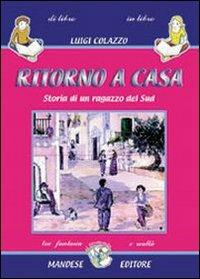 Ritorno a casa. Storia di un ragazzo del sud - Luigi Colazzo - Libro Mandese 2004 | Libraccio.it