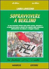Sopravvivere a Berlino - Laura Lovecchio - Libro Mandese 2006 | Libraccio.it