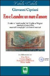 Ero e Leandro: un mare d'amore. Antologia di passi latini, materiali iconografici ed elementi musicali. - Giovanni Cipriani - Libro Mandese 2007, I giramondo | Libraccio.it