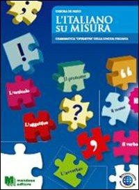 L' italiano su misura. Per la Scuola media - Debora De Fazio - Libro Mandese 2011 | Libraccio.it