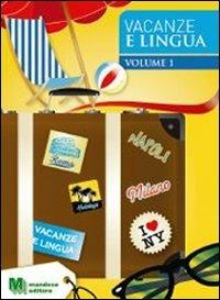 Vacanze e lingua. Per la Scuola media. Vol. 1 - Massimo Romandini - Libro Mandese 2011 | Libraccio.it