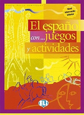 Español... Con juegos y actividades. (El). Vol. 3 - Pablo Dominquez Prieto - Libro ELI 2004, Libri di attività | Libraccio.it