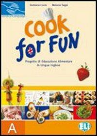 Cook for fun. Raccolta schede. Vol. A. - Damiana Covre, Melanie Segal - Libro ELI 2005, Hands on language | Libraccio.it