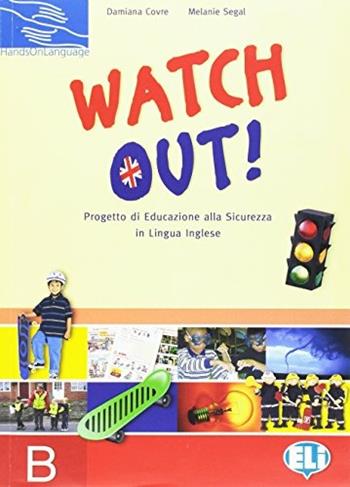 Watch out! Raccolta schede. Vol. B. - Damiana Covre, Melanie Segal - Libro ELI 2005, Hands on language | Libraccio.it