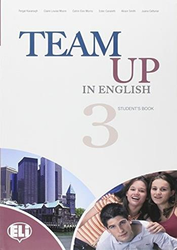 Team up in english. Student's book. Con espansione online. Vol. 3 - Kavanagh, Morris, Moore - Libro ELI 2008, Corso scuola secondaria I grado | Libraccio.it