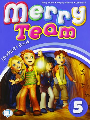 Merry team. Student's book-Activity book. Per la 5ª classe elementare. Con DVD-ROM - Mady Musiol, Magaly Villaroel, Carla Iozzi - Libro ELI 2009, Corso d'inglese scuola primaria | Libraccio.it