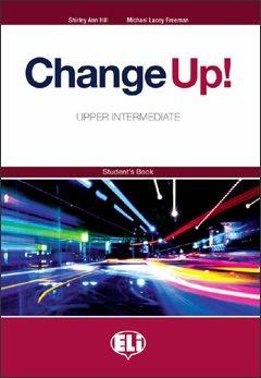 Change up! Upper intermediate. Materiali per il docente. Student's book. - Shirley A. Hill, Michael Lacey Freeman - Libro ELI 2010 | Libraccio.it