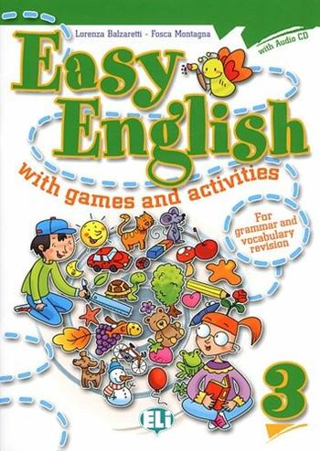 Easy english with games and activites. Con File audio per il download. Vol. 3 - Lorenza Balzaretti, Fosca Montagna - Libro ELI 2009, Libri per le vacanze | Libraccio.it