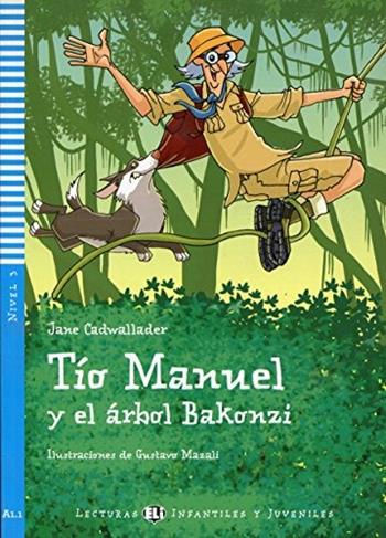 Tio Manuel y el arbol bakonzi. Per la Scuola media. - Jane Cadwallader - Libro ELI 2010, Young readers | Libraccio.it