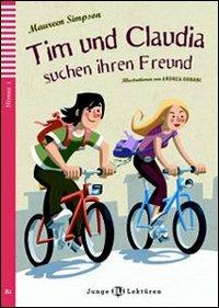 Tim und Claudia suchen ihren freunde. Con File audio per il download - Maureen Simpson - Libro ELI 2010, Teen readers | Libraccio.it