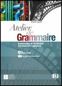 Atelier de grammaire. Con esercizi. Con CD-ROM. Con espansione online - Amelia Caselli - Libro ELI 2011 | Libraccio.it
