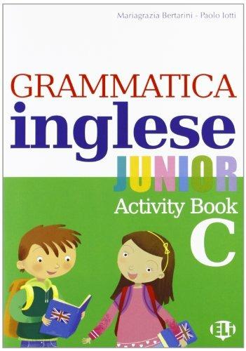 Grammatica inglese junior. Quaderno operativo C. - Mariagrazia Bertarini,  Paolo Iotti - Libro ELI 2011, Grammatica