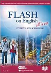 Flash on english all in one. Student's book-Workbook-Flip book. Con CD Audio. Con CD-ROM. Con espansione online