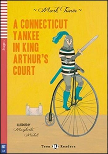 A Connecticut Yankee in king Arthur's court. Con File audio per il download. Con Contenuto digitale per accesso on line - Mark Twain - Libro ELI 2010 | Libraccio.it