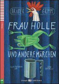 Frau Holle. per accesso online - Bruder Grimm - Libro ELI 2012 | Libraccio.it