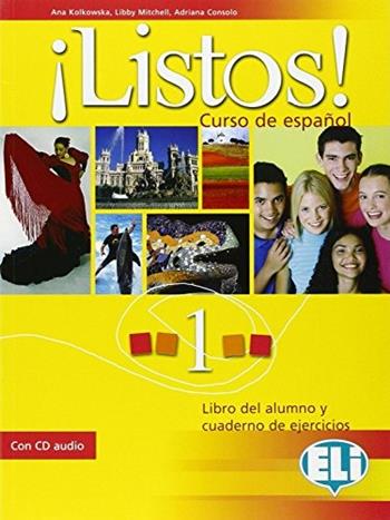 ¡Listos! Libro dello studente-Eserciziario. Con CD Audio. Vol. 1 - Anna Consolo, Ana Kolkovska, Libby Mitchell - Libro ELI 2006, Corso di spagnolo | Libraccio.it