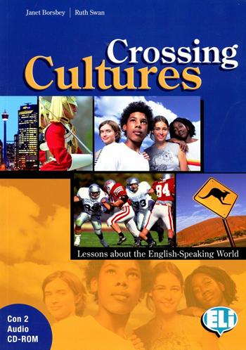 Crossing cultures. Student's book. Con 2 CD Audio - Ruth Swan, Janet Borsbey - Libro ELI 2007, Civiltà | Libraccio.it