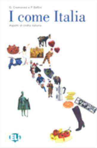 I come Italia. Con CD Audio - A. Bellini, B. Cremonesi - Libro ELI 2007, Libri di civiltà | Libraccio.it