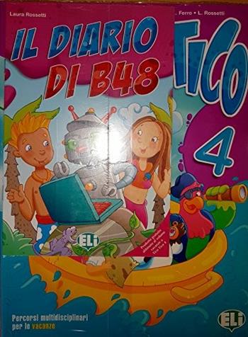 Vacanze a Tico Tico. Vol. 4 - Simona Angeletti, Laura Ferro, Laura Rossetti - Libro ELI 2007, Libri per le vacanze | Libraccio.it