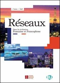 Reseaux. Dans la civilisation francaise et francophone. Con File audio per il download. Con Contenuto digitale per accesso online - A. Fanara, C. Nielfi - Libro ELI 2012, Cultura e civiltà | Libraccio.it