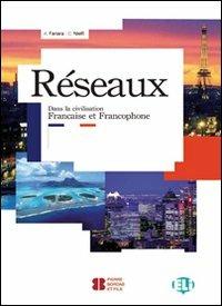 Reseaux. Dans la civilisation francaise et francophone. Con File audio per il download. Con Contenuto digitale per accesso on line - A. Fanara, C. Nielfi - Libro ELI 2012, Cultura e civiltà | Libraccio.it