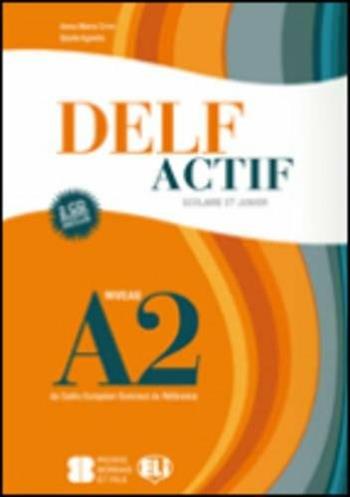 Delf actif scolaire et junior. A2. Per le Scuole superiori - Anna Maria Crimi, Gisele Agnello - Libro ELI 2012 | Libraccio.it