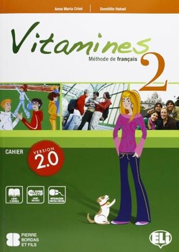Vitamines 2.0. Cahiers-Livre actif. Con MultiROM. Vol. 2 - Anna Maria Crimi, Domitille Hatuel, BLONDEL - Libro ELI 2012, Corso di inglese sc. secondaria. 1 grado | Libraccio.it