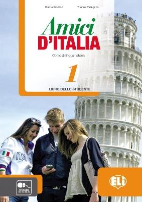 Amici d'Italia. Libro studente. Con File audio per il download. Con Contenuto digitale per accesso online. Vol. 1 - Elettra Ercolino, T. Anna Pellegrino - Libro ELI 2013 | Libraccio.it