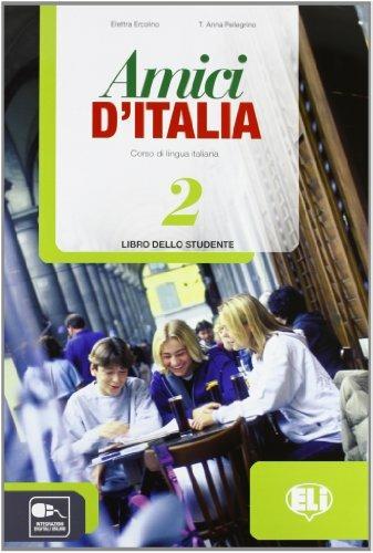 Amici d'Italia. Libro studente. Per la Scuola media. per accesso online. Vol. 2 - Elettra Ercolino, T. Anna Pellegrino - Libro ELI 2013 | Libraccio.it