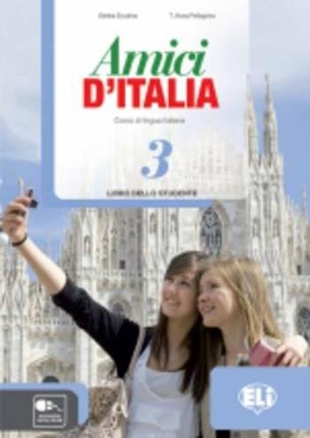 Amici d'Italia. Libro studente. Per la Scuola media. per accesso online. Vol. 3 - Elettra Ercolino, T. Anna Pellegrino - Libro ELI 2013 | Libraccio.it