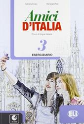 Amici d'Italia. Eserciziario. Con File audio per il download. Con Contenuto digitale per accesso online. Vol. 3