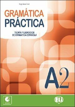 Gramatica practica. A2. Teoria y ejercicios de gramatica espanola. Per le Scuole superiori. Vol. 2 - Isabel Martinez Rivero - Libro ELI 2013 | Libraccio.it