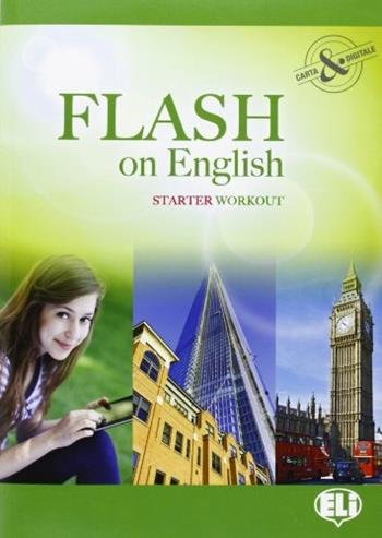 Flash on english starter workout. - Luke Prodromou - Libro ELI 2013 | Libraccio.it