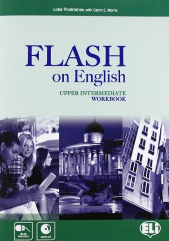 Flash on english. Upper intermediate. Workbook. Con File audio per il download. Con Contenuto digitale per accesso on line. Vol. 4 - Luke Prodromou - Libro ELI 2013 | Libraccio.it