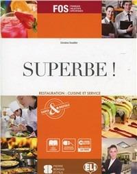 Superbe! Restauration: cuisine et service. Per gli Ist. professionali alberghieri. Con CD-ROM. Con espansione online - Christine Duvallier - Libro ELI 2013 | Libraccio.it