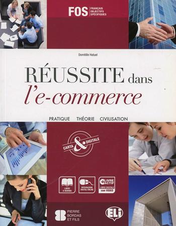 Reussite dans l'e-commerce. e professionali. Con espansione online - Domitille Hatuel - Libro ELI 2013 | Libraccio.it