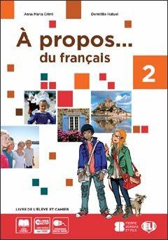 A propos 2. Livre de l'élève et cahier-Livre actif. Volume unico. Per la Scuola media. Con CD-ROM - A. M. Crimi, D. Hatuel - Libro ELI 2014, Corso di lingua francese | Libraccio.it