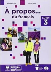 A propos. Cahiers-Livre actif. Volume unico. Con CD-ROM. Vol. 3