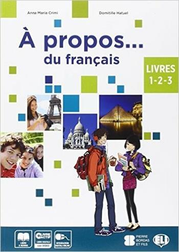 A propos... du français. Vol. unico. Per la Scuola media - Anna Maria Crimi, Domitille Hatuel - Libro ELI 2014, Corso di lingua francese | Libraccio.it