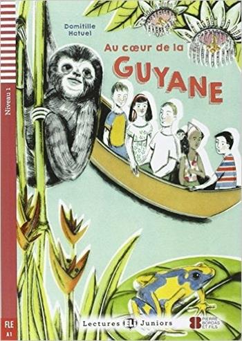 Au coeur de la Guyane. - Domitille Hatuel - Libro ELI 2016 | Libraccio.it