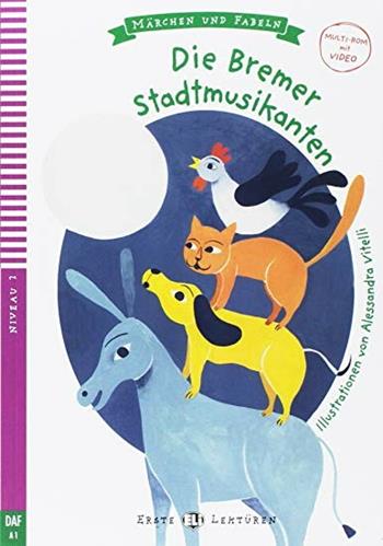 Die Bremer Stadtmusikanten. Con Multi-ROM - Dominique Guillemant - Libro ELI 2017, Serie young. Readers tedesco | Libraccio.it