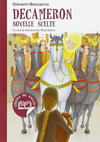 Decameron. Novelle scelte - Giovanni Boccaccio, Alessandro Mazzaferro - Libro ELI 2014, Libri per ragazzi | Libraccio.it