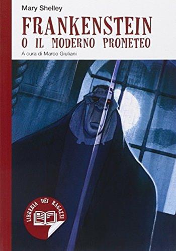 Frankenstein o Il moderno Prometeo - Mary Shelley - Libro ELI 2014, Libri per ragazzi | Libraccio.it