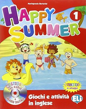 Happy summer. Con Multi-ROM. Vol. 1 - Mariagrazia Bertarini - Libro ELI 2015 | Libraccio.it