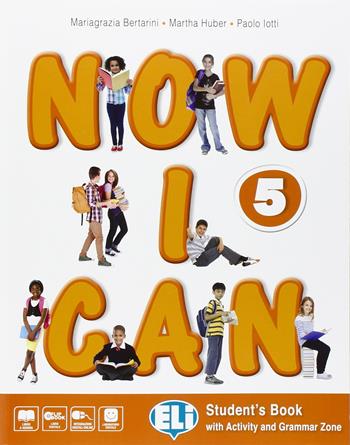 Now I can. Per la Scuola elementare. Vol. 5 - Mariagrazia Bertarini, Martha Huber, Paolo Iotti - Libro ELI 2015 | Libraccio.it