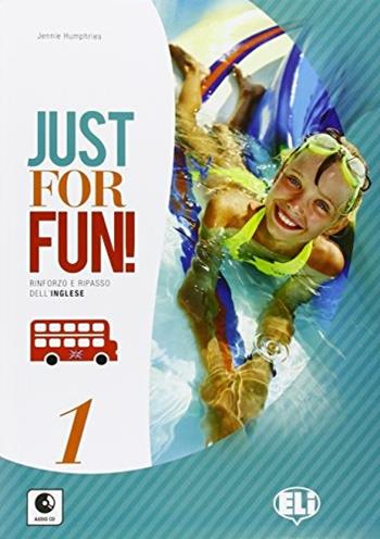 Just for fun. Per la Scuola media. Vol. 1 - Jennie Humphries - Libro ELI 2015, Vacanze | Libraccio.it