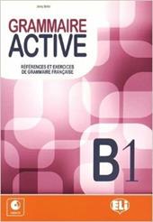 Grammaire active. References et exercices de grammaire francaise. B1. Con File audio per il download. Con Contenuto digitale per accesso on line