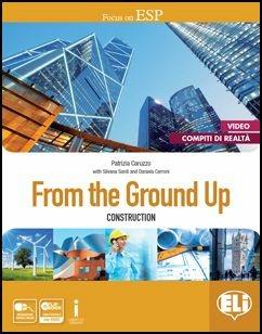 From the ground up. Con Prove d'esame scaricabili dal sito dell'editore. Con e-book. Con espansione online - Patrizia Caruzzo, Daniela Cerroni, Silvana Sardi - Libro ELI 2016 | Libraccio.it