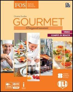 Gourmet. Enogastronomie. e professionali. Con e-book. Con espansione online - Christine Duvallier - Libro ELI 2016 | Libraccio.it