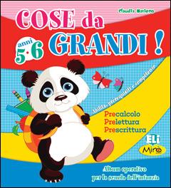 Cose da grandi! Per la Scuola materna - Claudia Masiero - Libro ELI 2018, Precalcolo, prelettura, prescrittura | Libraccio.it